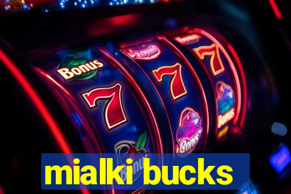 mialki bucks